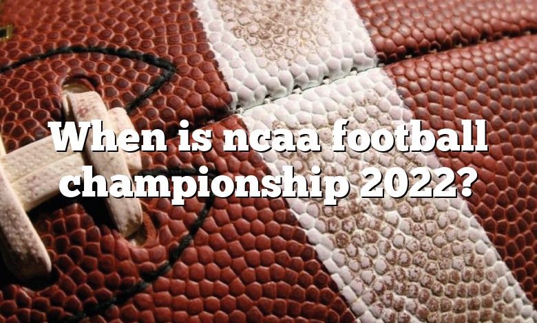 When is ncaa football championship 2022?