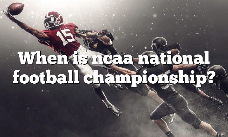 When is ncaa national football championship?