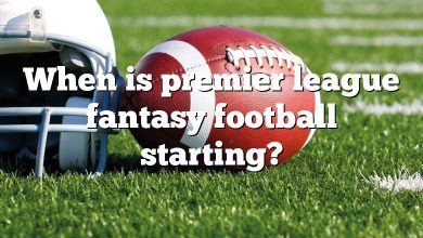 When is premier league fantasy football starting?