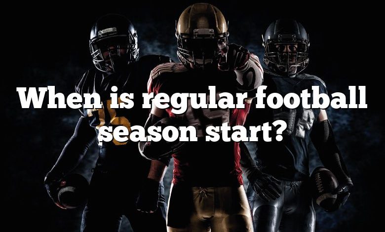 When is regular football season start?