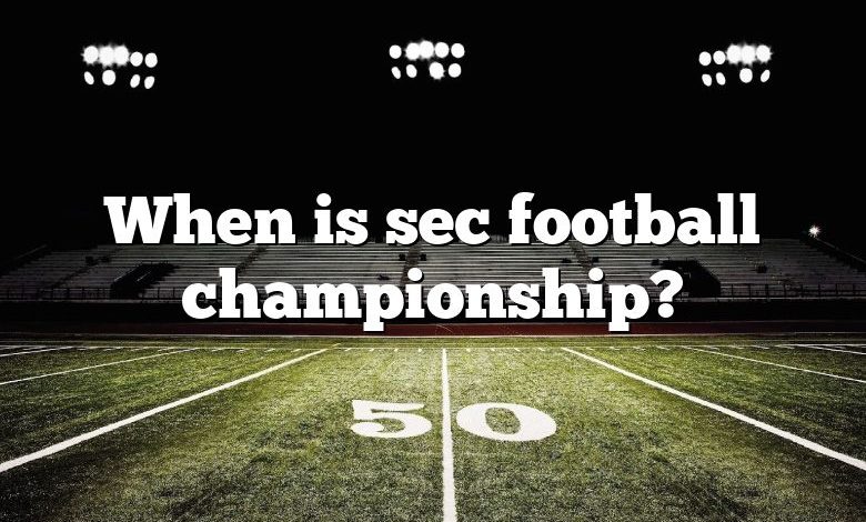 When is sec football championship?