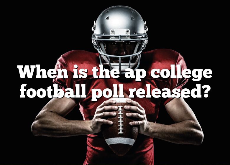 When Is The Ap College Football Poll Released? DNA Of SPORTS
