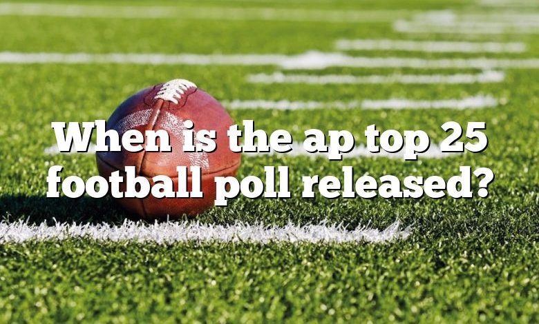 When is the ap top 25 football poll released?