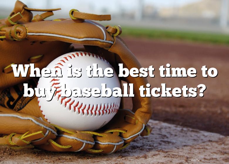 when-is-the-best-time-to-buy-baseball-tickets-dna-of-sports