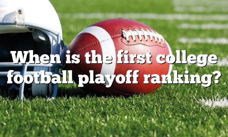 When is the first college football playoff ranking?