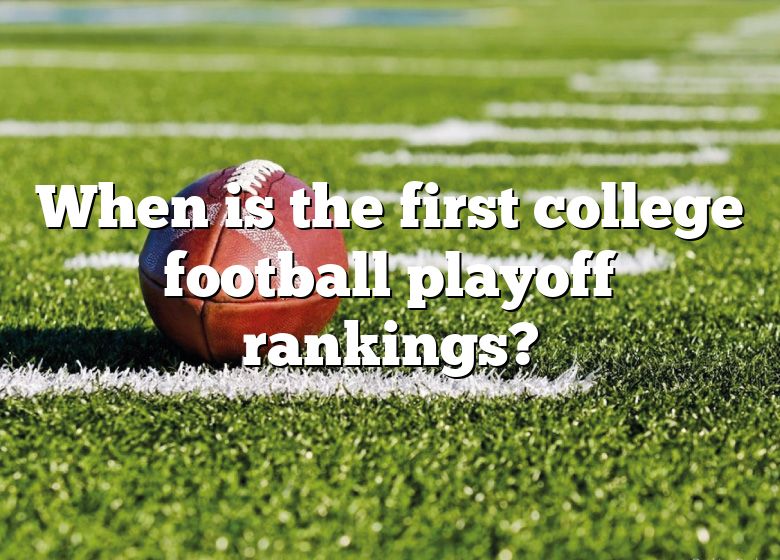 When Is The First College Football Playoff Rankings? DNA Of SPORTS