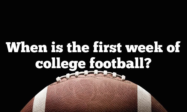 When is the first week of college football?