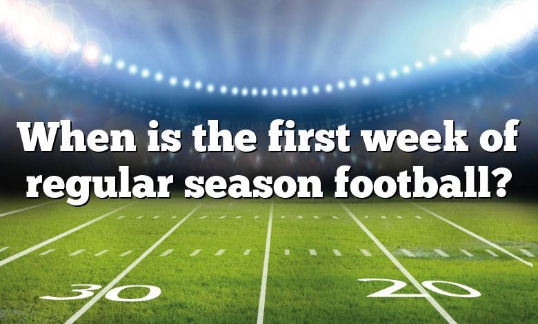 When is the first week of regular season football?