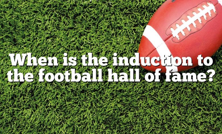 When is the induction to the football hall of fame?