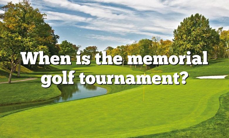 When is the memorial golf tournament?