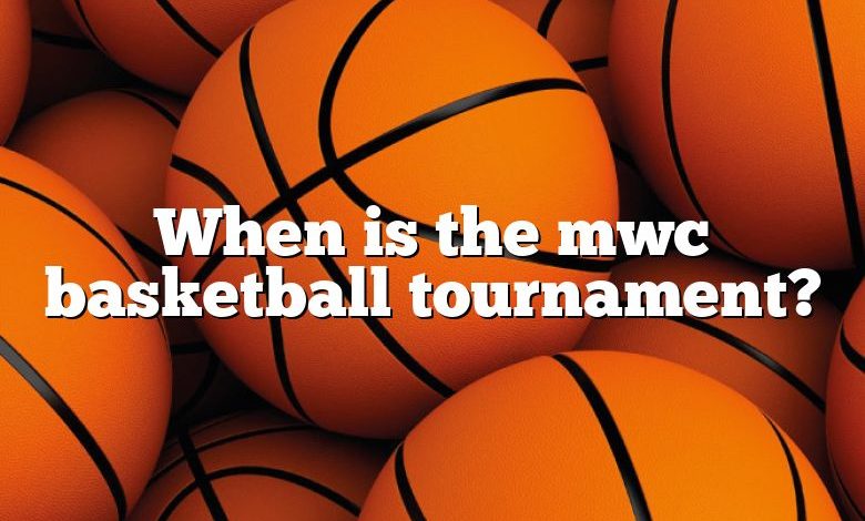 When is the mwc basketball tournament?