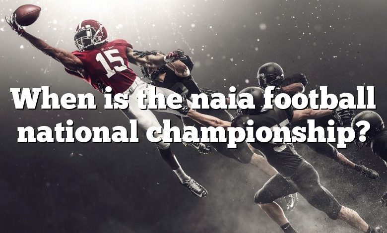 When is the naia football national championship?