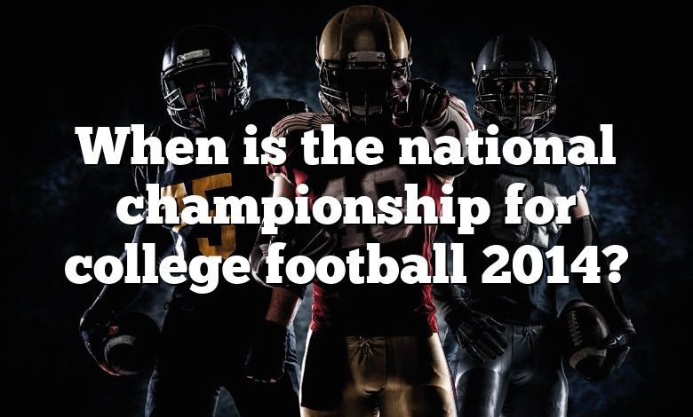 When is the national championship for college football 2014?