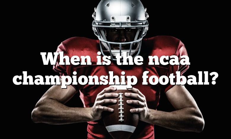 When is the ncaa championship football?