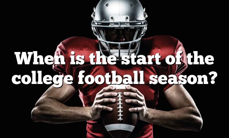 When is the start of the college football season?