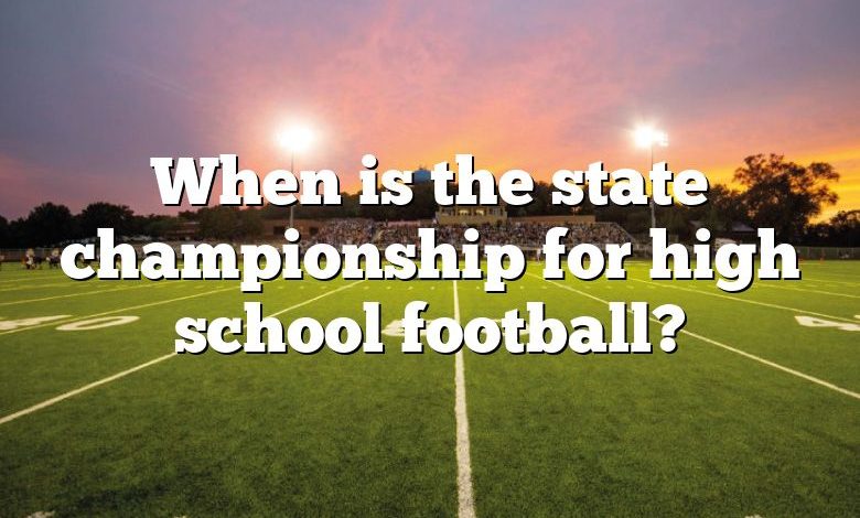 When is the state championship for high school football?