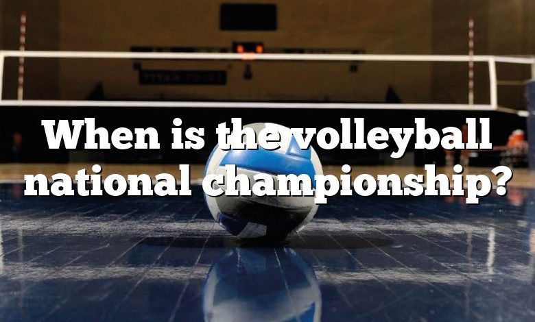 When is the volleyball national championship?