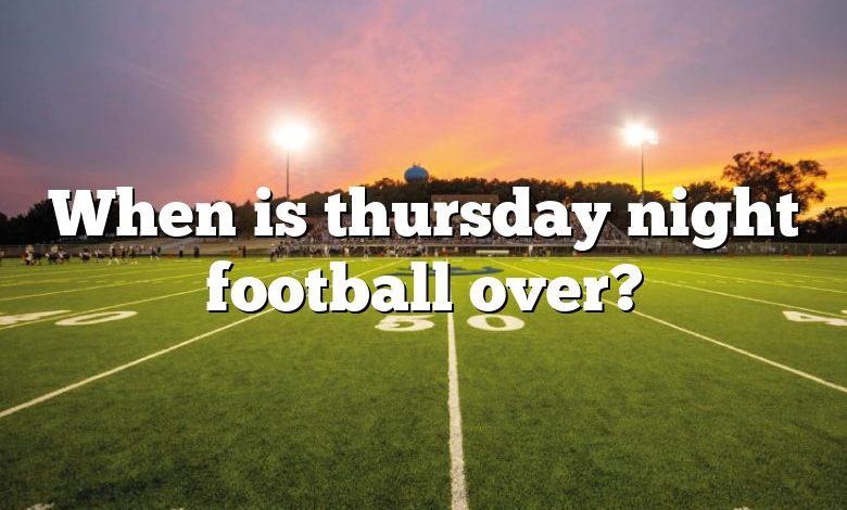 When is thursday night football over?