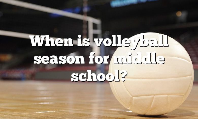 When is volleyball season for middle school?