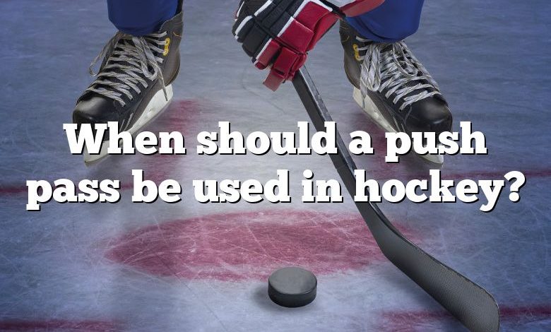 When should a push pass be used in hockey?