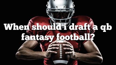 When should i draft a qb fantasy football?