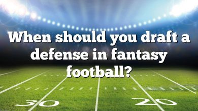 When should you draft a defense in fantasy football?