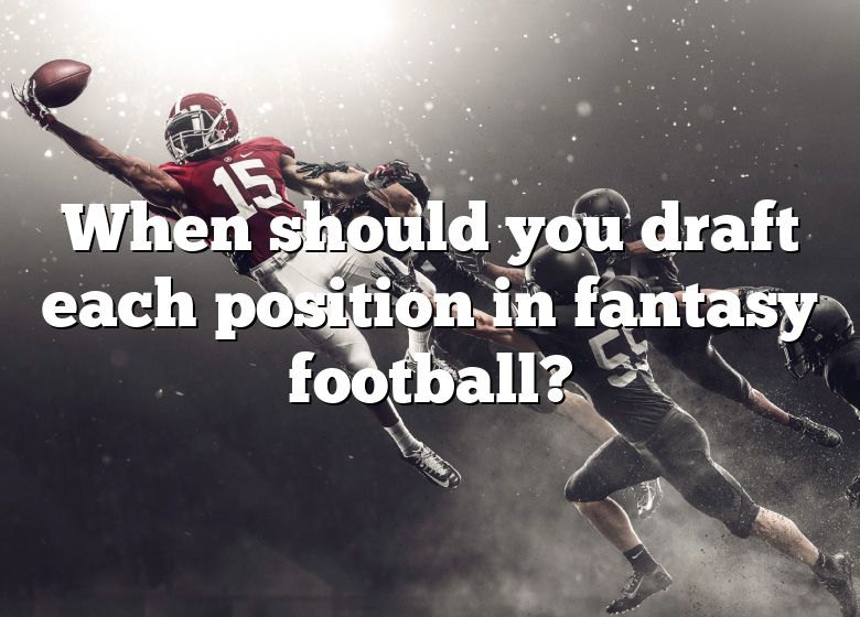 when-should-you-draft-each-position-in-fantasy-football-dna-of-sports