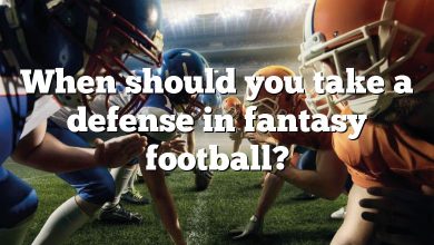 When should you take a defense in fantasy football?