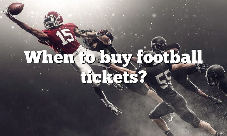 When to buy football tickets?