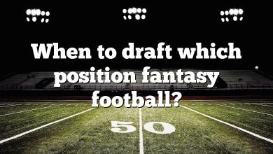 When to draft which position fantasy football?