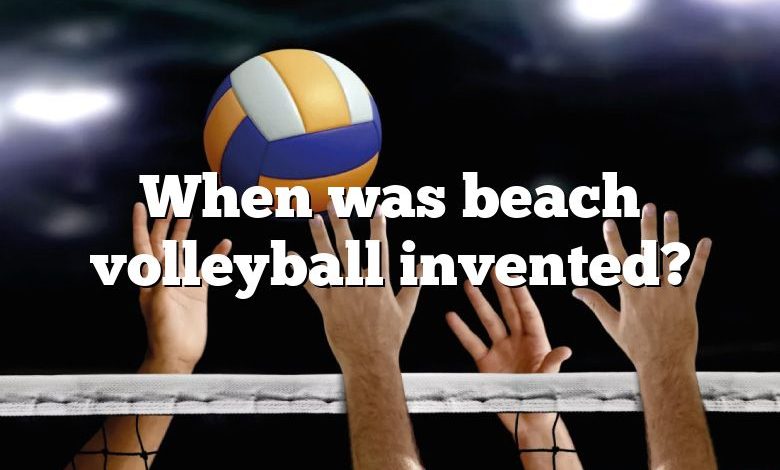 When was beach volleyball invented?