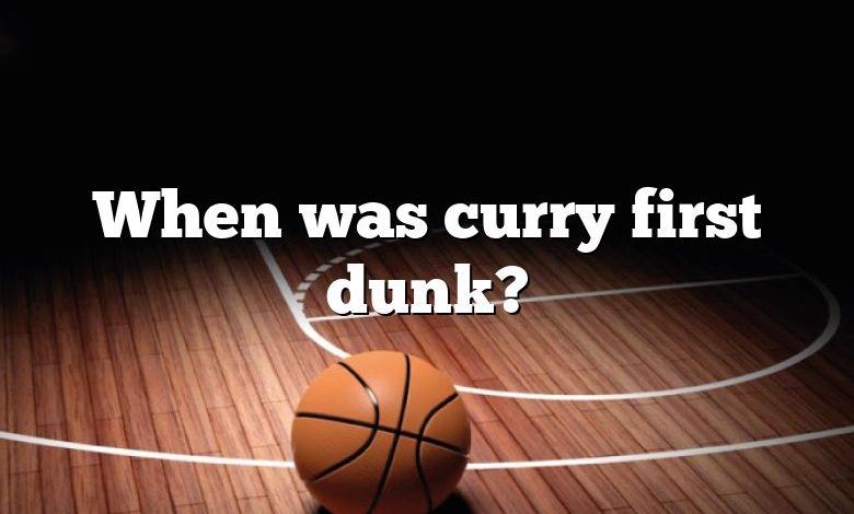 When was curry first dunk?