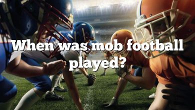 When was mob football played?