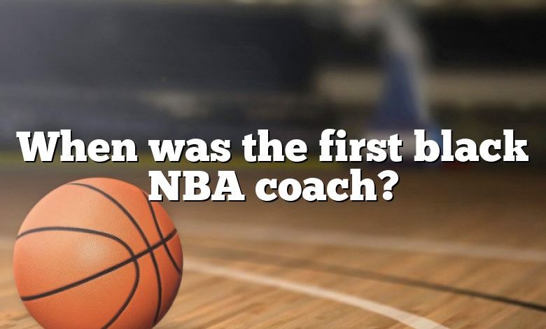 When was the first black NBA coach?