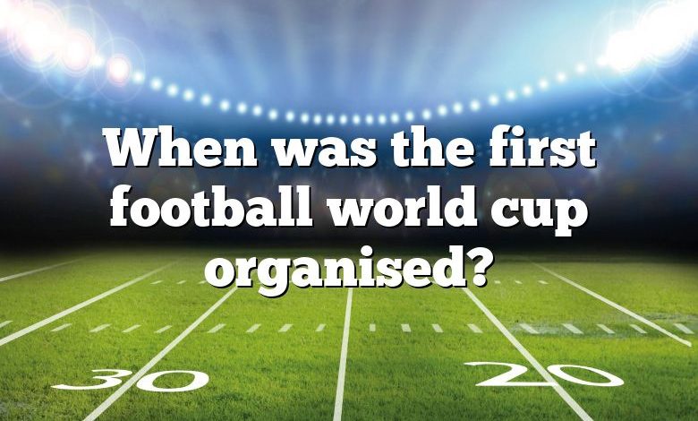 When was the first football world cup organised?