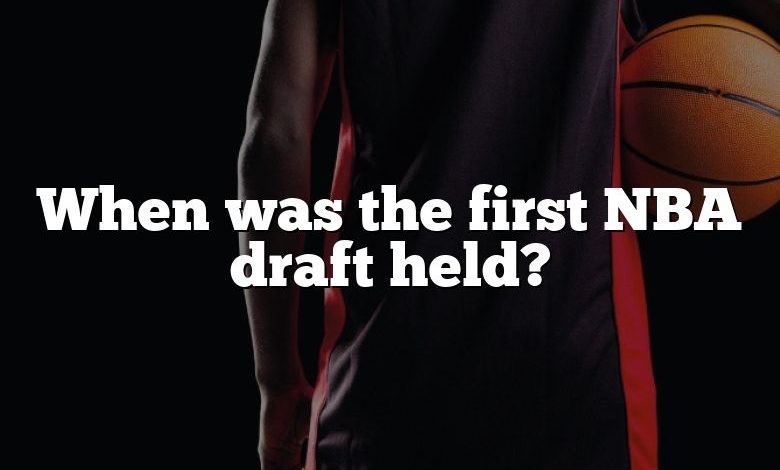 When was the first NBA draft held?