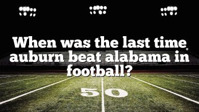 When was the last time auburn beat alabama in football?