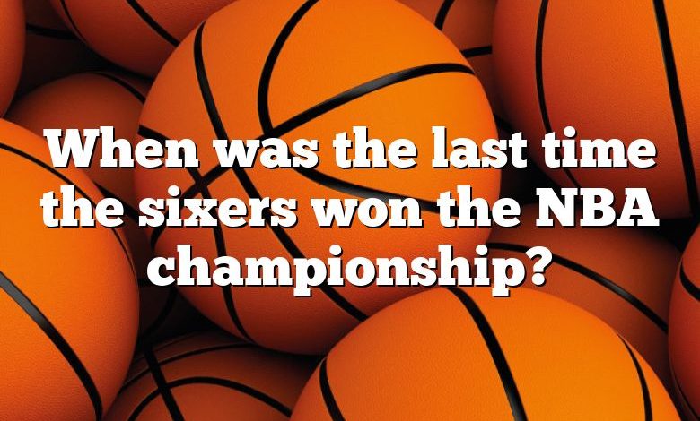 When was the last time the sixers won the NBA championship?