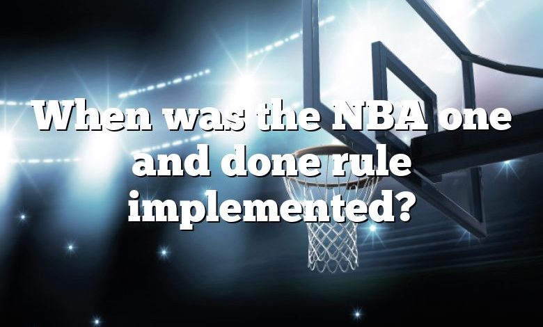 When was the NBA one and done rule implemented?