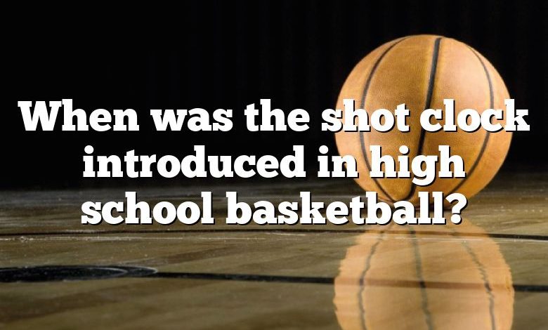 when-was-the-shot-clock-introduced-in-high-school-basketball-dna-of