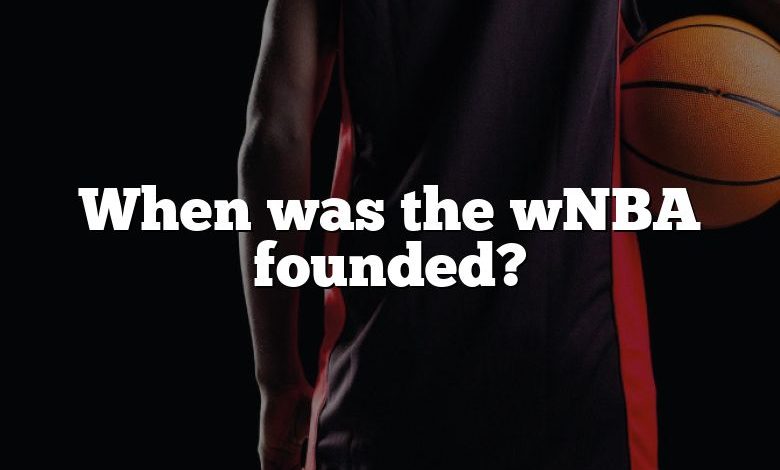 When was the wNBA founded?