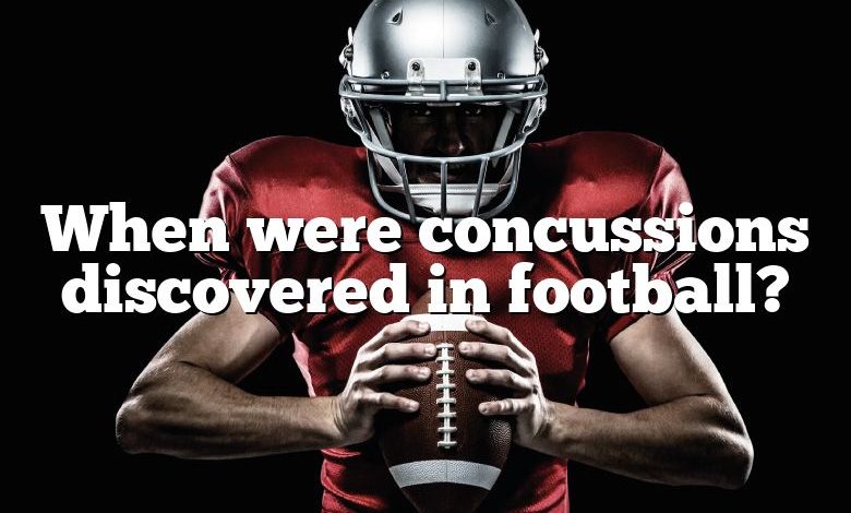 When were concussions discovered in football?