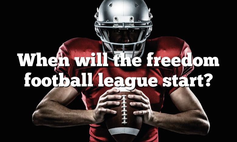 When will the freedom football league start?