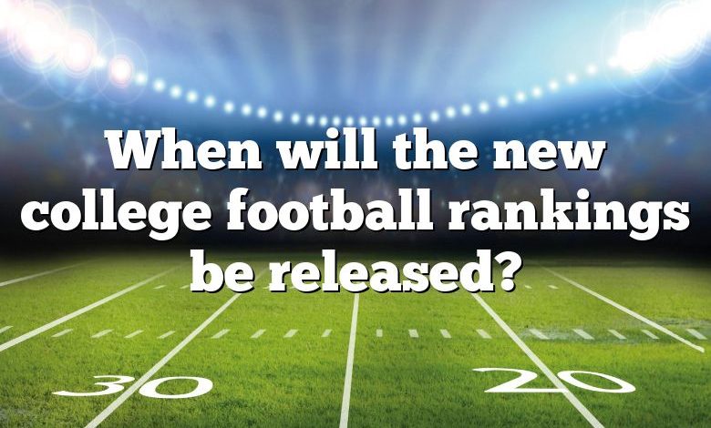 When will the new college football rankings be released?