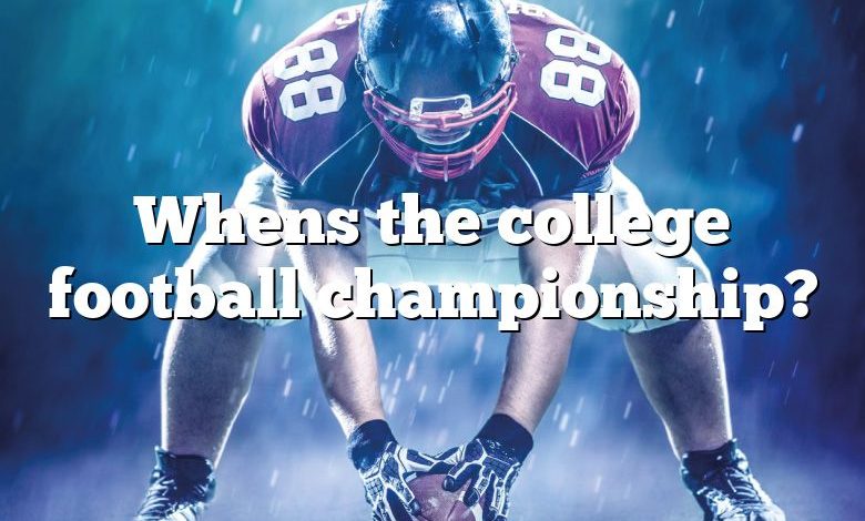 Whens the college football championship?