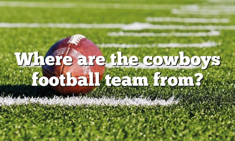 Where are the cowboys football team from?