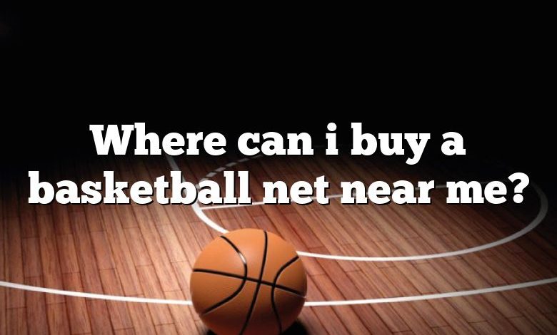 Where can i buy a basketball net near me?