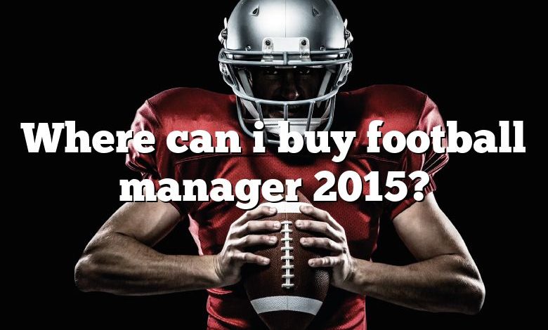 Where can i buy football manager 2015?