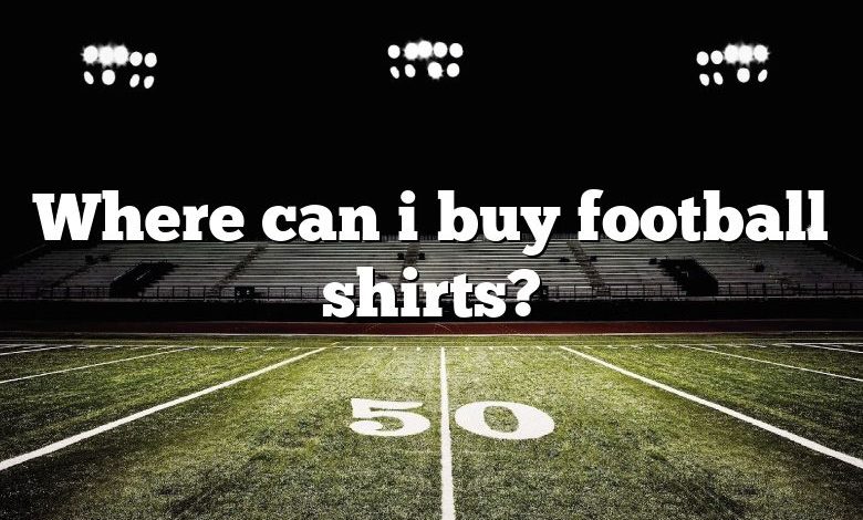 Where can i buy football shirts?