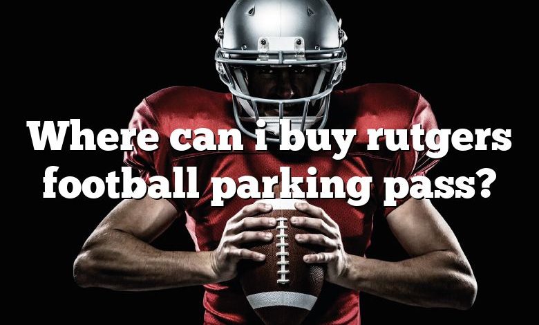 Where can i buy rutgers football parking pass?